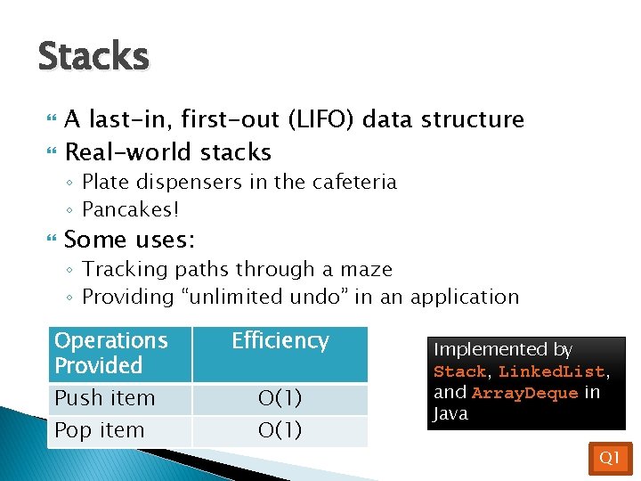 Stacks A last-in, first-out (LIFO) data structure Real-world stacks ◦ Plate dispensers in the