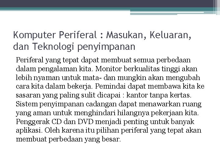 Komputer Periferal : Masukan, Keluaran, dan Teknologi penyimpanan Periferal yang tepat dapat membuat semua