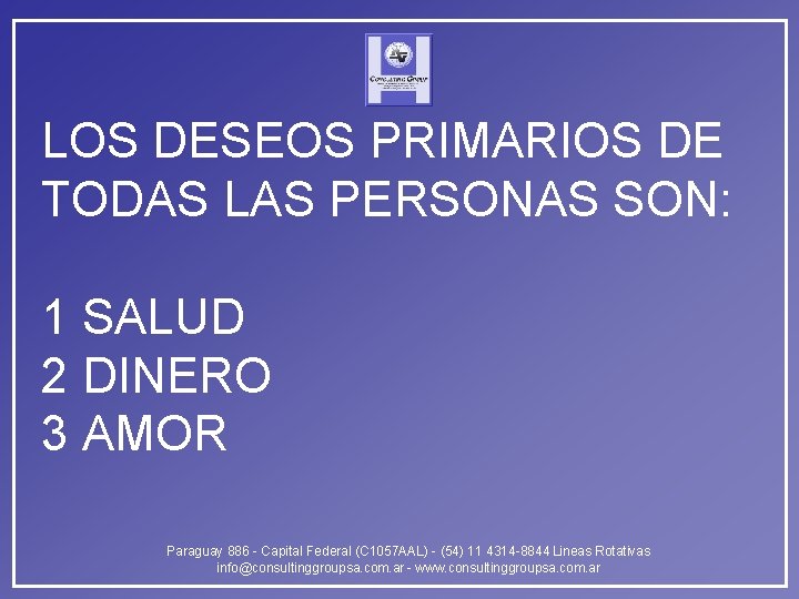 LOS DESEOS PRIMARIOS DE TODAS LAS PERSONAS SON: 1 SALUD 2 DINERO 3 AMOR