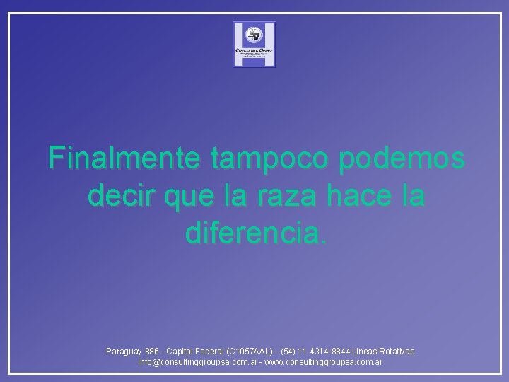 Finalmente tampoco podemos decir que la raza hace la diferencia. Paraguay 886 - Capital