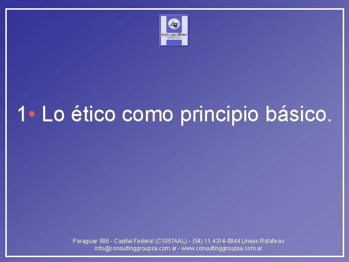 1 • Lo ético como principio básico. Paraguay 886 - Capital Federal (C 1057