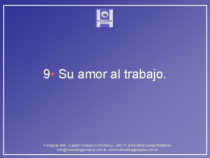 9 • Su amor al trabajo. Paraguay 886 - Capital Federal (C 1057 AAL)