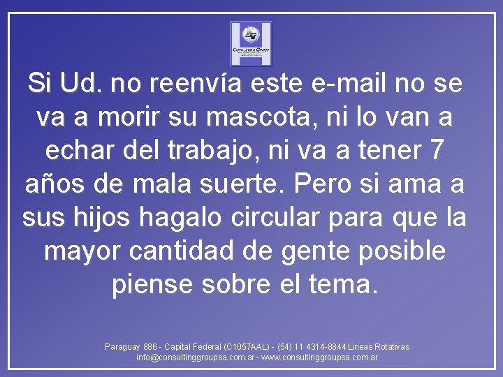 Si Ud. no reenvía este e-mail no se va a morir su mascota, ni