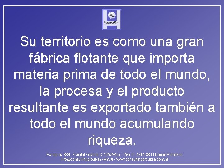 Su territorio es como una gran fábrica flotante que importa materia prima de todo