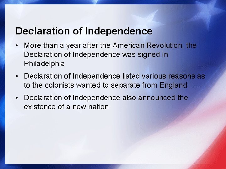Declaration of Independence • More than a year after the American Revolution, the Declaration