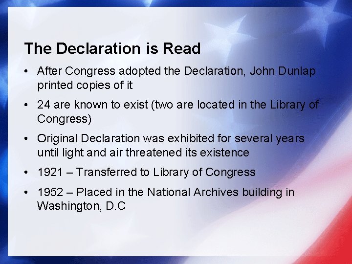 The Declaration is Read • After Congress adopted the Declaration, John Dunlap printed copies