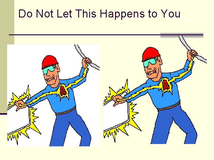 Do Not Let This Happens to You 