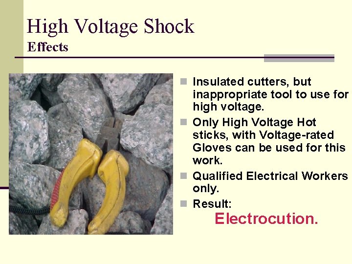High Voltage Shock Effects n Insulated cutters, but inappropriate tool to use for high