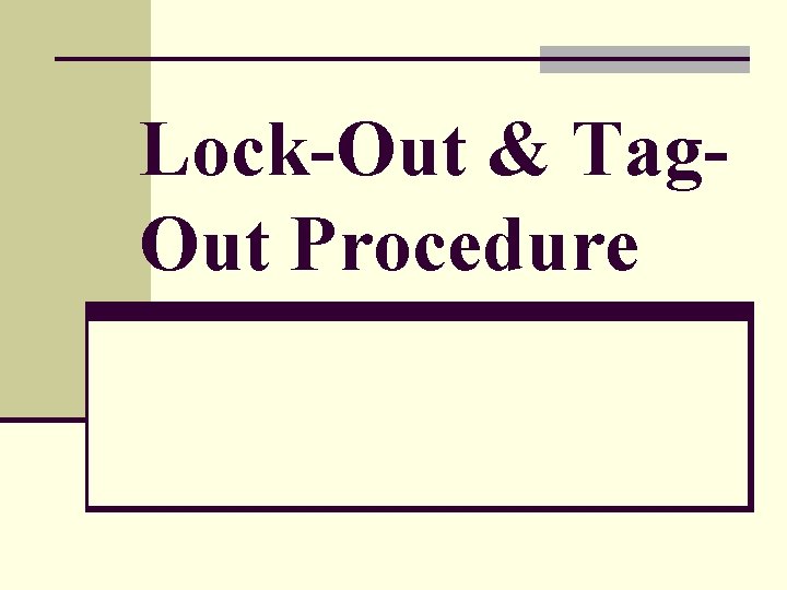 Lock-Out & Tag. Out Procedure 