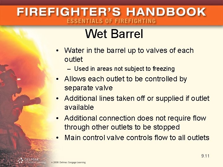 Wet Barrel • Water in the barrel up to valves of each outlet –