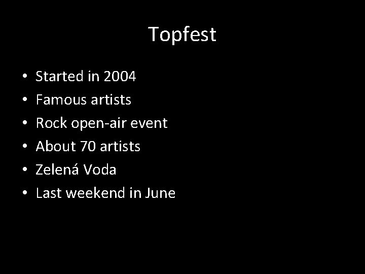 Topfest • • • Started in 2004 Famous artists Rock open air event About