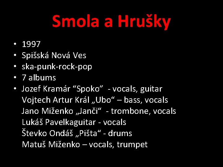 Smola a Hrušky • • • 1997 Spišská Nová Ves ska punk rock pop