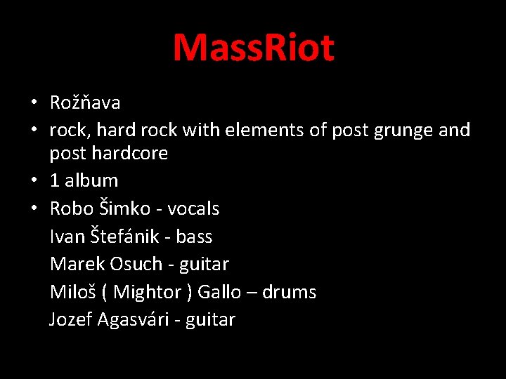 Mass. Riot • Rožňava • rock, hard rock with elements of post grunge and