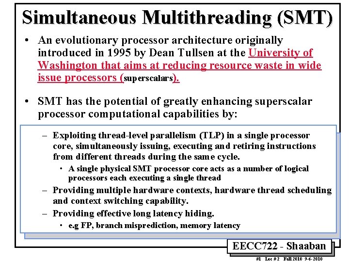 Simultaneous Multithreading (SMT) • An evolutionary processor architecture originally introduced in 1995 by Dean