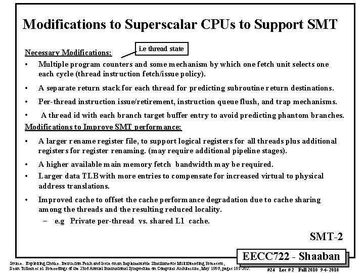 Modifications to Superscalar CPUs to Support SMT i. e thread state Necessary Modifications: •