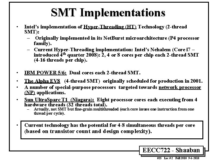 SMT Implementations • Intel’s implementation of Hyper-Threading (HT) Technology (2 -thread SMT): – Originally