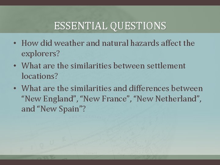 ESSENTIAL QUESTIONS • How did weather and natural hazards affect the explorers? • What
