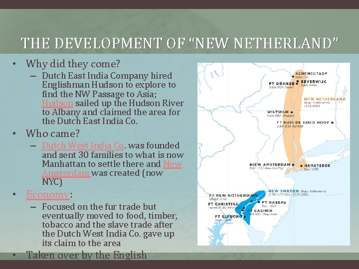 THE DEVELOPMENT OF “NEW NETHERLAND” • Why did they come? – Dutch East India