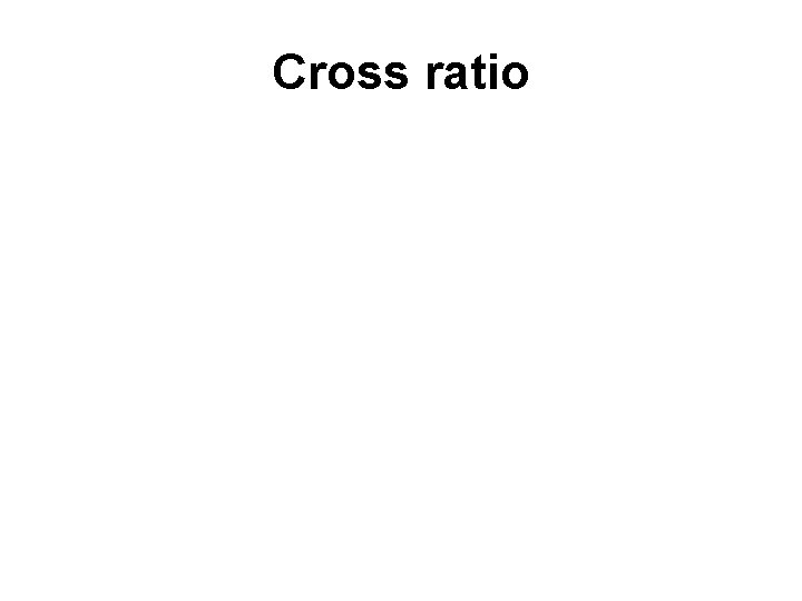 Cross ratio 