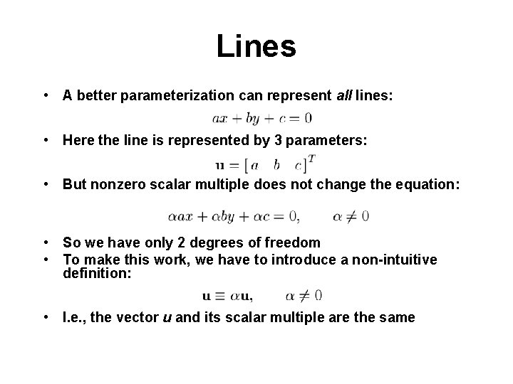 Lines • A better parameterization can represent all lines: • Here the line is