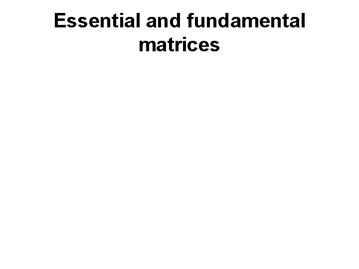 Essential and fundamental matrices 