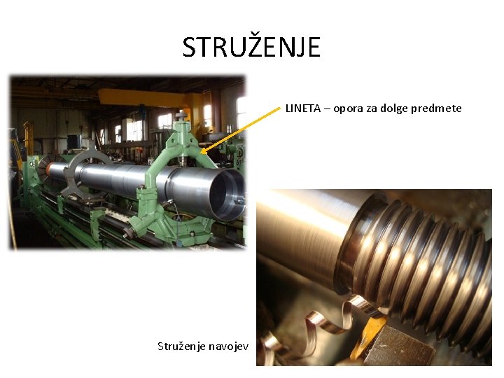 STRUŽENJE LINETA – opora za dolge predmete Struženje navojev 