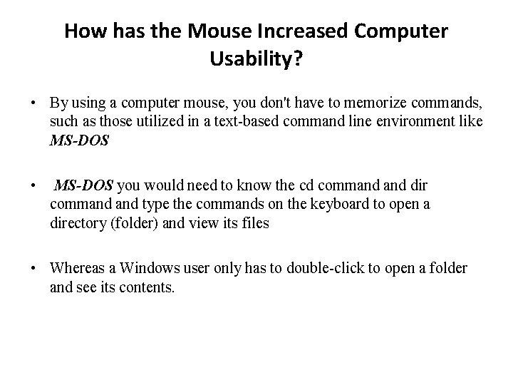 How has the Mouse Increased Computer Usability? • By using a computer mouse, you