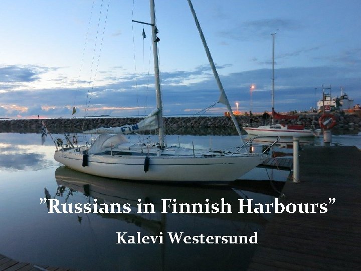 ”Russians in Finnish Harbours” Kalevi Westersund 