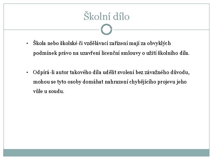 Školní dílo • Škola nebo školské či vzdělávací zařízení mají za obvyklých podmínek právo