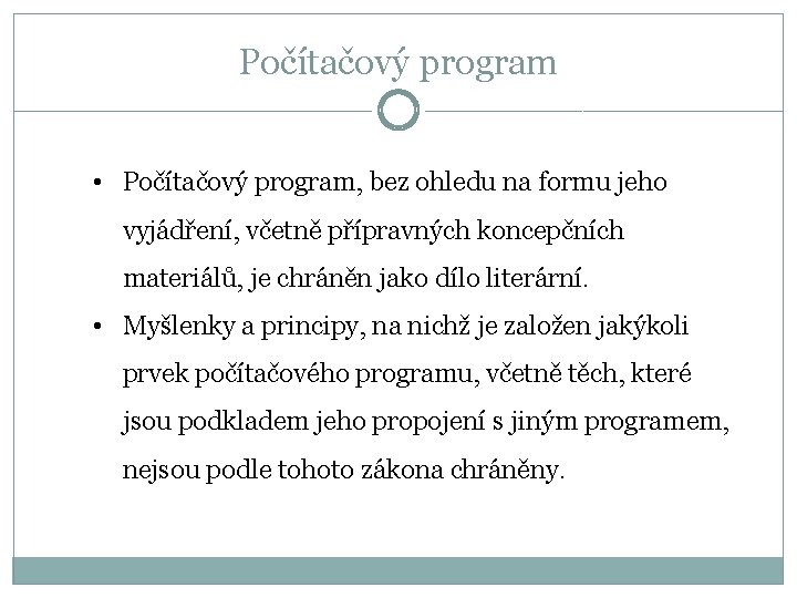 Počítačový program • Počítačový program, bez ohledu na formu jeho vyjádření, včetně přípravných koncepčních