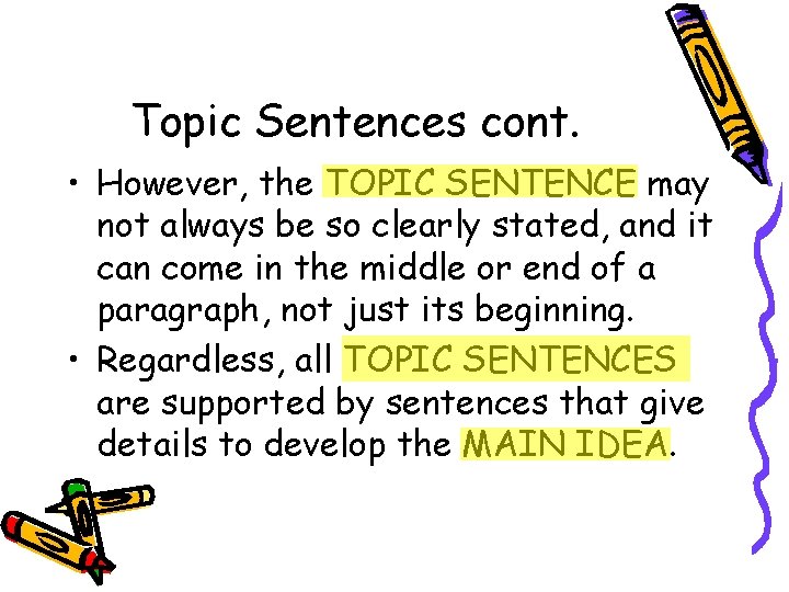 Topic Sentences cont. • However, the TOPIC SENTENCE may not always be so clearly Topic Sentences cont. • However, the TOPIC SENTENCE may not always be so clearly