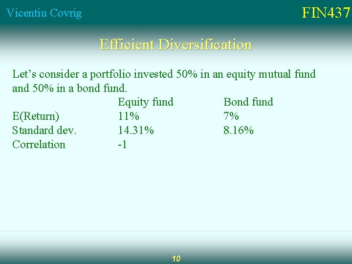 FIN 437 Vicentiu Covrig Efficient Diversification Let’s consider a portfolio invested 50% in an