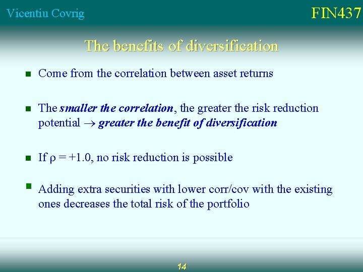 FIN 437 Vicentiu Covrig The benefits of diversification n Come from the correlation between