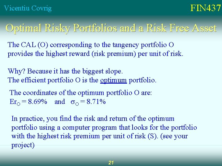 FIN 437 Vicentiu Covrig Optimal Risky Portfolios and a Risk Free Asset The CAL