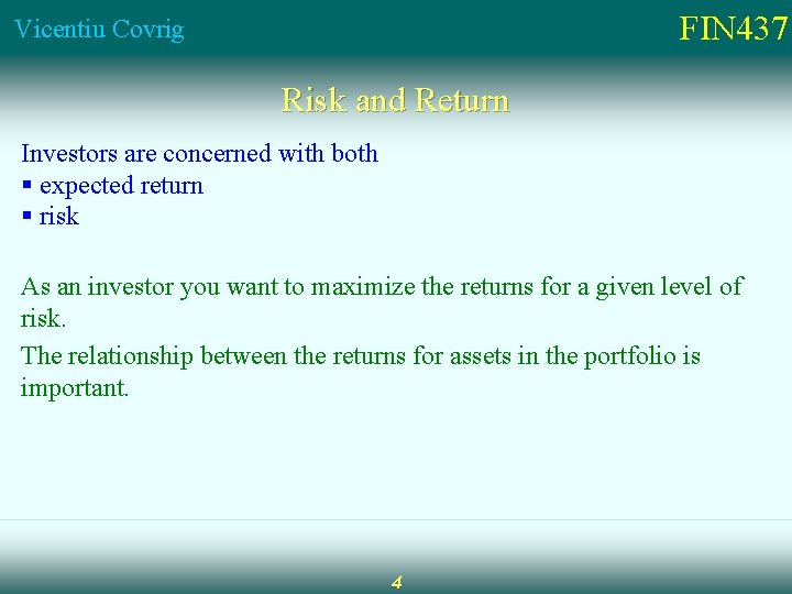 FIN 437 Vicentiu Covrig Risk and Return Investors are concerned with both § expected