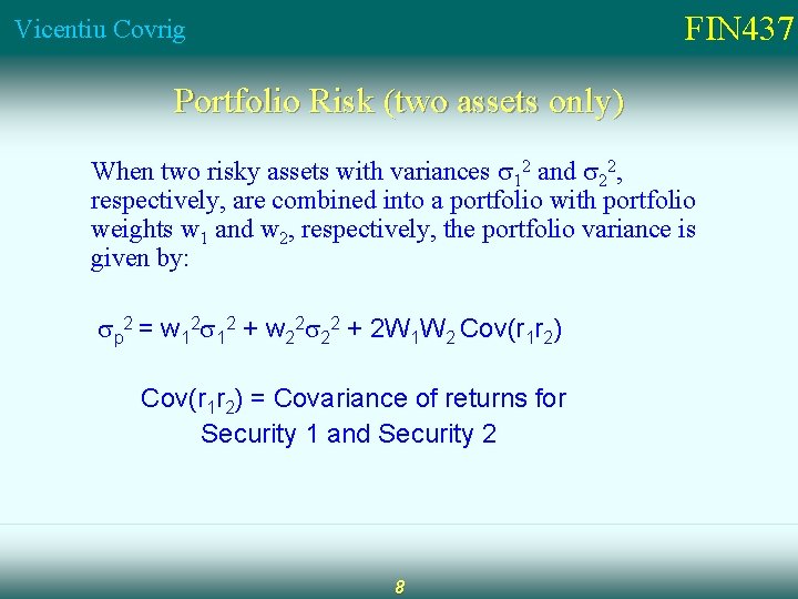 FIN 437 Vicentiu Covrig Portfolio Risk (two assets only) When two risky assets with