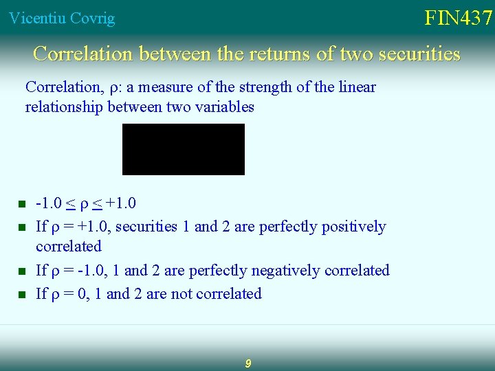 FIN 437 Vicentiu Covrig Correlation between the returns of two securities Correlation, : a