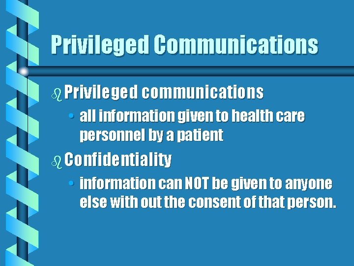 Privileged Communications b Privileged communications • all information given to health care personnel by