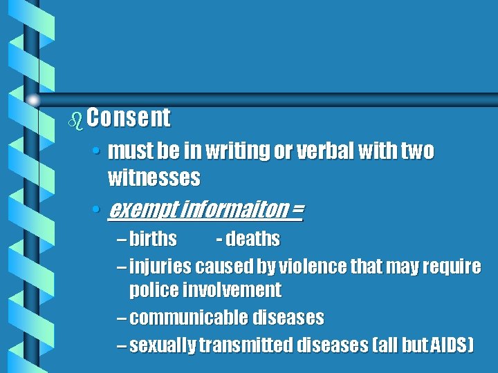 b Consent • must be in writing or verbal with two witnesses • exempt