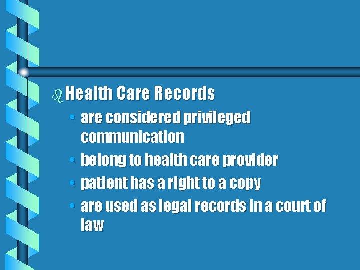 b Health Care Records • are considered privileged communication • belong to health care