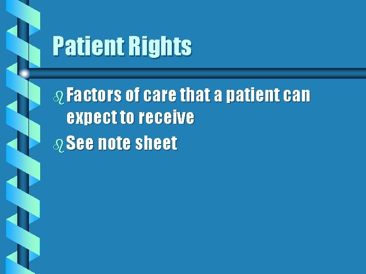 Patient Rights b Factors of care that a patient can expect to receive b