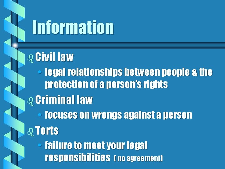 Information b Civil law • legal relationships between people & the protection of a