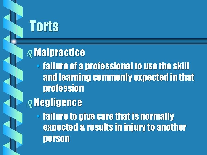 Torts b Malpractice • failure of a professional to use the skill and learning