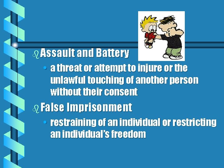 b Assault and Battery • a threat or attempt to injure or the unlawful