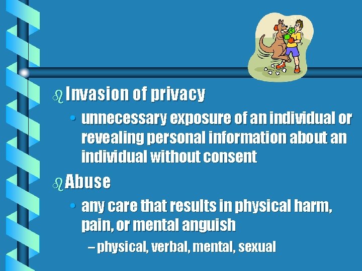 b Invasion of privacy • unnecessary exposure of an individual or revealing personal information