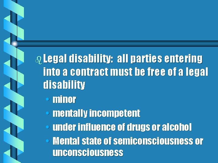 b Legal disability: all parties entering into a contract must be free of a