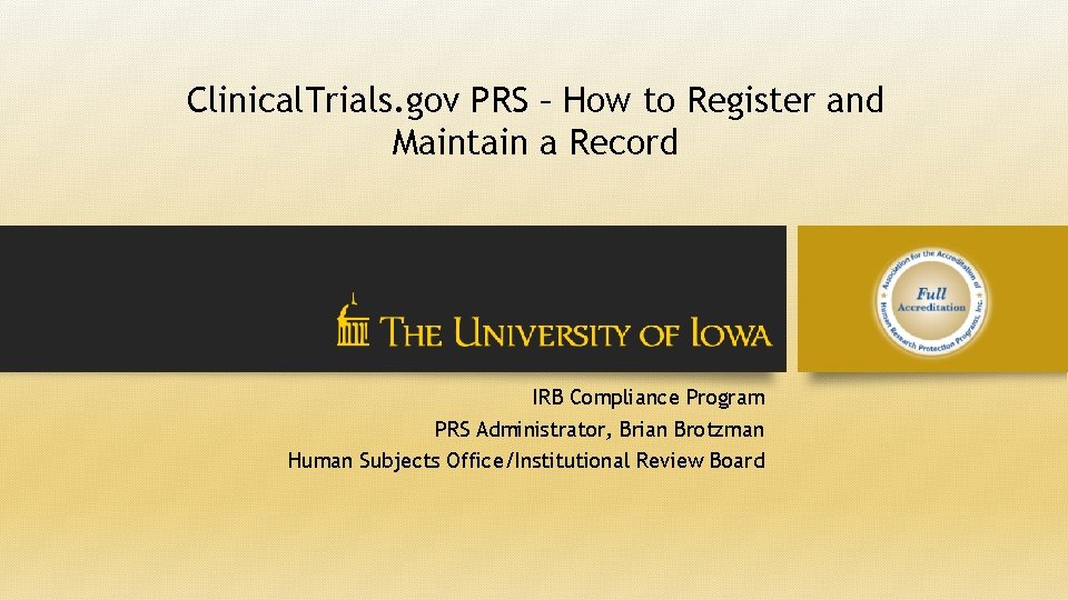 Clinical. Trials. gov PRS – How to Register and Maintain a Record IRB Compliance
