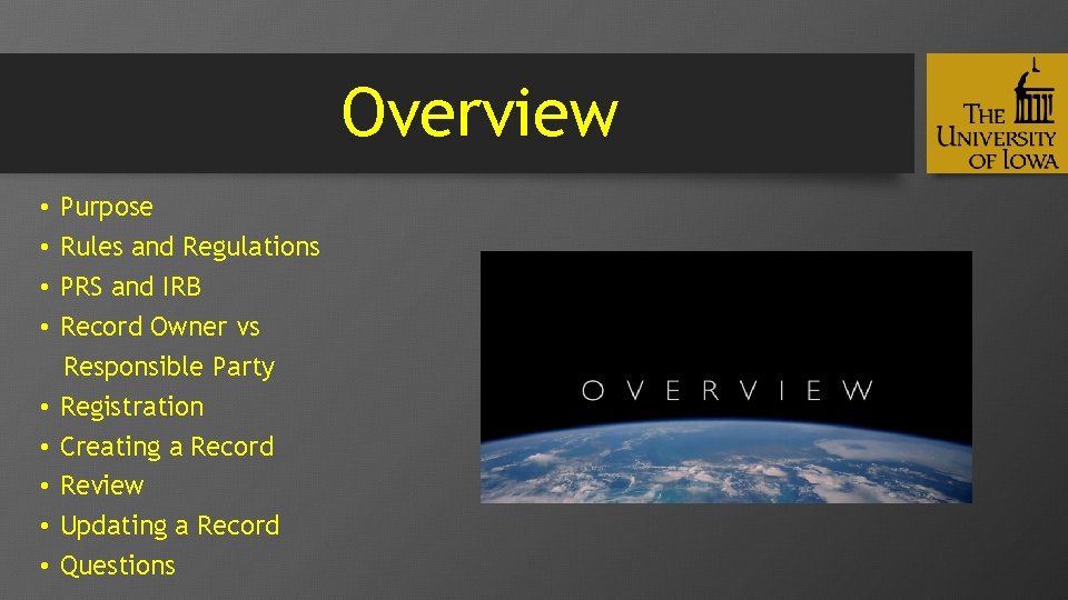 Overview • • • Purpose Rules and Regulations PRS and IRB Record Owner vs