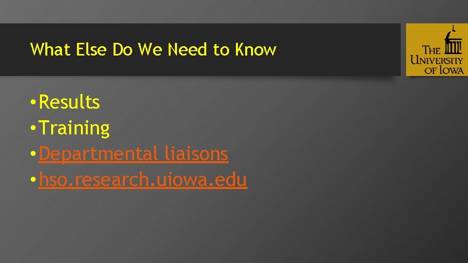 What Else Do We Need to Know • Results • Training • Departmental liaisons