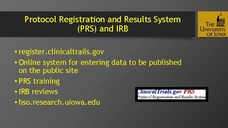 Protocol Registration and Results System (PRS) and IRB • register. clinicaltrails. gov • Online